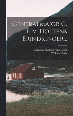 bokomslag Generalmajor C. F. V. Holtens Erindringer...