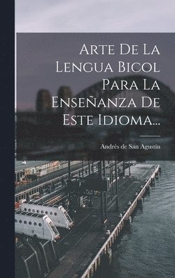 bokomslag Arte De La Lengua Bicol Para La Enseñanza De Este Idioma...