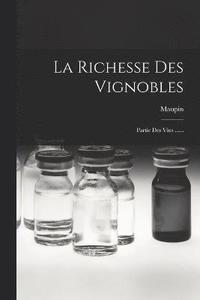 bokomslag La Richesse Des Vignobles
