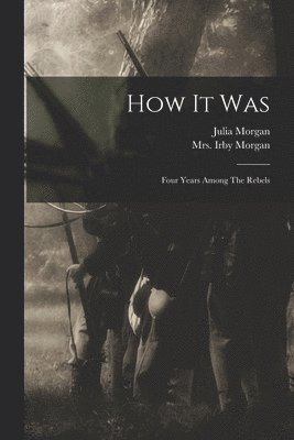 Julia Morgan (Mrs Irby Morgan, Irby Morgan - How It Was, Häftad. Tillgänglighet: Lägg i varukorg