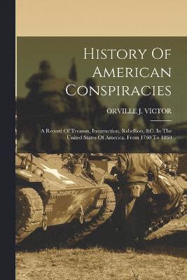 bokomslag History Of American Conspiracies