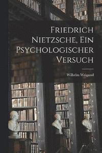 bokomslag Friedrich Nietzsche, ein psychologischer Versuch