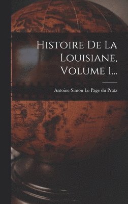 bokomslag Histoire De La Louisiane, Volume 1...