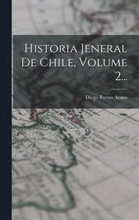 bokomslag Historia Jeneral De Chile, Volume 2...