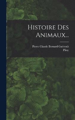 Histoire Des Animaux... 1