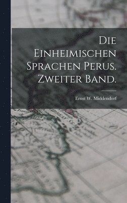 Die Einheimischen Sprachen Perus. Zweiter Band. 1