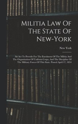 New York (State) - Militia Law Of The State Of New-york, Inbunden