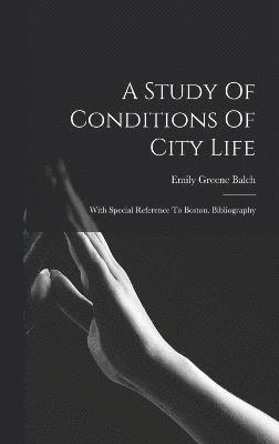 Emily Greene Balch - Study Of Conditions Of City Life, Inbunden