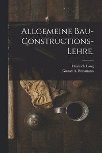 bokomslag Allgemeine Bau-Constructions-Lehre.