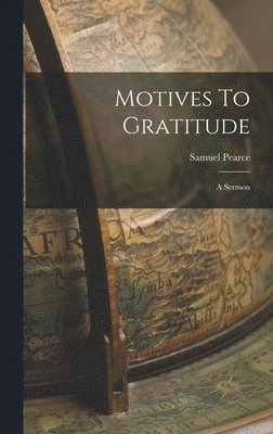 Samuel Pearce - Motives To Gratitude, Inbunden