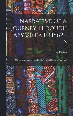 Narrative Of A Journey Through Abyssinia In 1862 - 3 1