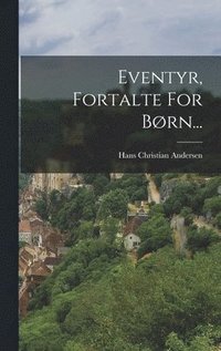 bokomslag Eventyr, Fortalte For Børn...