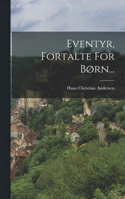 bokomslag Eventyr, Fortalte For Børn...