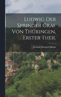 bokomslag Ludwig der Springer Graf von Thringen, erster Theil