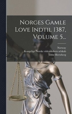 Ebbe Hertzberg - Norges Gamle Love Indtil 1387, Volume 5..., Inbunden