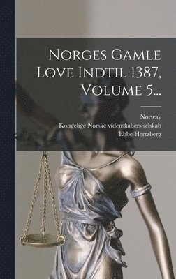 Norges Gamle Love Indtil 1387, Volume 5... 1