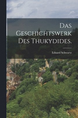 Eduard Schwartz - Geschichtswerk des Thukydides., Häftad