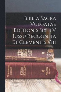 bokomslag Biblia Sacra Vulgatae Editionis Sixti V Iussu Recognita Et Clementis Viii