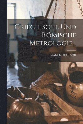 bokomslag Griechische Und Rmische Metrologie...