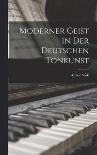 bokomslag Moderner Geist in der deutschen Tonkunst