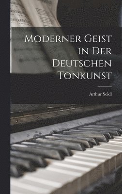 bokomslag Moderner Geist in der deutschen Tonkunst