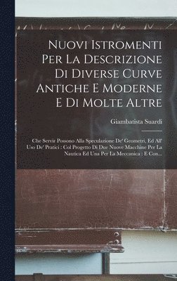 bokomslag Nuovi Istromenti Per La Descrizione Di Diverse Curve Antiche E Moderne E Di Molte Altre