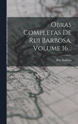 bokomslag Obras Completas De Rui Barbosa, Volume 16...