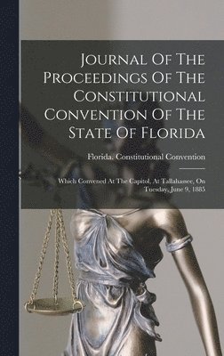 Journal Of The Proceedings Of The Constitutional Convention Of The State Of Florida 1