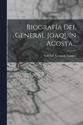 Biografa Del General Joaqun Acosta... 1