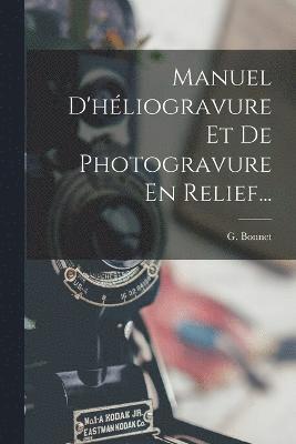 Manuel D'hliogravure Et De Photogravure En Relief... 1