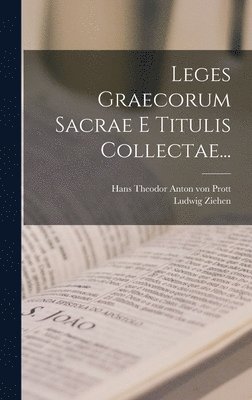 Leges Graecorum Sacrae E Titulis Collectae... 1