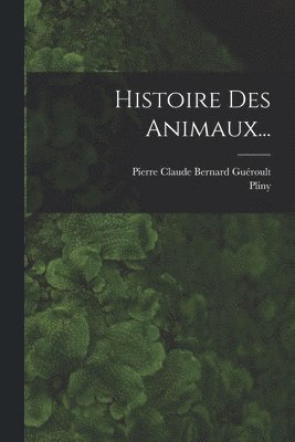 Histoire Des Animaux... 1