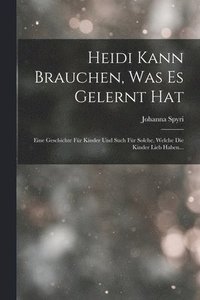 bokomslag Heidi Kann Brauchen, Was Es Gelernt Hat