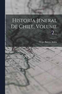 bokomslag Historia Jeneral De Chile, Volume 2...