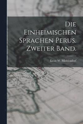 Die Einheimischen Sprachen Perus. Zweiter Band. 1