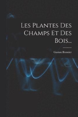 bokomslag Les Plantes Des Champs Et Des Bois...