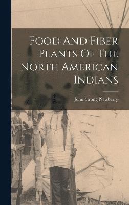 Food And Fiber Plants Of The North American Indians 1