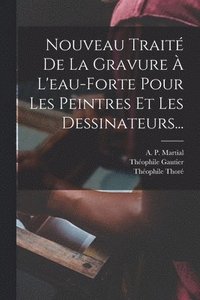 bokomslag Nouveau Trait De La Gravure  L'eau-forte Pour Les Peintres Et Les Dessinateurs...