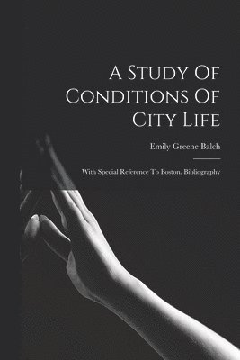 Emily Greene Balch - Study Of Conditions Of City Life, Häftad
