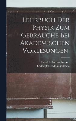 Lehrbuch der Physik zum Gebrauche bei akademischen Vorlesungen. 1