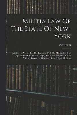 New York (State) - Militia Law Of The State Of New-york, Häftad