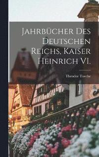 bokomslag Jahrbcher des Deutschen Reichs, Kaiser Heinrich VI.