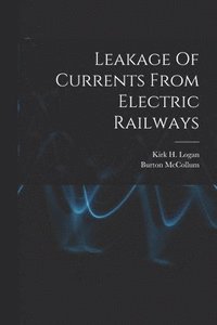 bokomslag Leakage Of Currents From Electric Railways