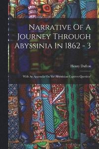 bokomslag Narrative Of A Journey Through Abyssinia In 1862 - 3