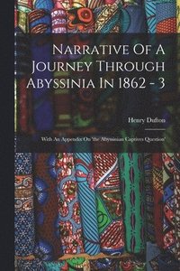 bokomslag Narrative Of A Journey Through Abyssinia In 1862 - 3