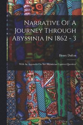 Narrative Of A Journey Through Abyssinia In 1862 - 3 1