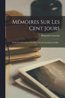 Mémoires Sur Les Cent Jours