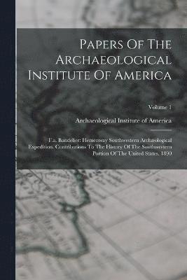 Papers Of The Archaeological Institute Of America 1