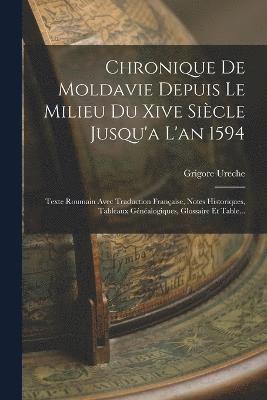 bokomslag Chronique De Moldavie Depuis Le Milieu Du Xive Sicle Jusqu'a L'an 1594