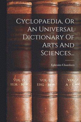 bokomslag Cyclopaedia, Or An Universal Dictionary Of Arts And Sciences...